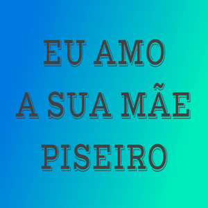 Eu Amo a Sua Mãe (Versão Forrozinho)