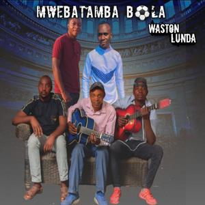 Mwebatamba Bola (feat. Twafweni Band)