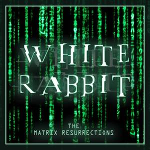 White Rabbit (From 'The Matrix Resurrections' Trailer) (Epic Version)