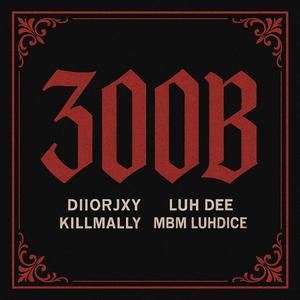 300B (feat. LUH DEE, DIIORJXY & MBM LUHDICE)