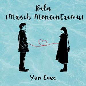 BILA (MASIH MENCINTAIMU)