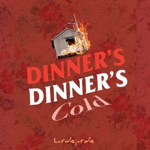 Dinner's Cold