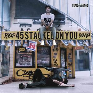 45 Stacked On You (feat. Shano)
