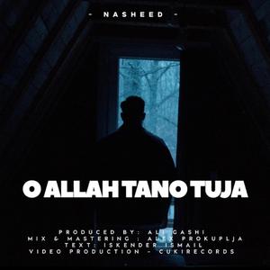 O ALLAH TANO TUJA (ALI GASHI)