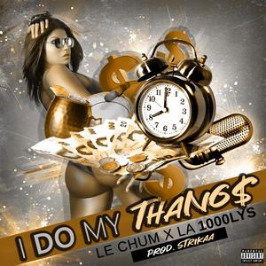 I do my thangs (feat. Le Chum)