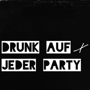 Drunk auf jeder Party