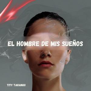EL HOMBRE DE MIS SUEÑOS