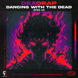 Dancing with the Dead (Sped Up)