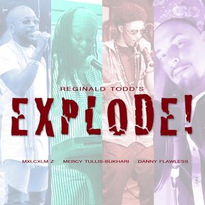 Explode! (feat. Mxlcxlm Z, Mercy Tullis-Bukhari & Danny Flawless)