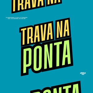 Trava na Ponta (feat. Mc Magrão & Mc Mr. Bim)