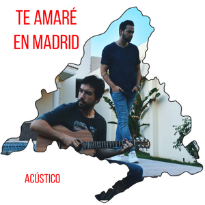 Te Amaré en Madrid (Acústico)