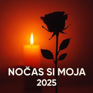 Noćas Si Moja 2025