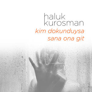 Kim Dokunduysa Sana Ona Git