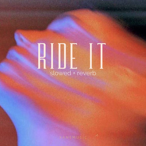Ride It (slowed + reverb) (Remix)