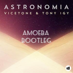 Vicetone-Astronomia(AMOEAB Bootleg）（AMOEBA remix）
