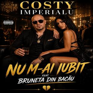 Nu M-ai Iubit (feat. Bruneta Din Bacău)