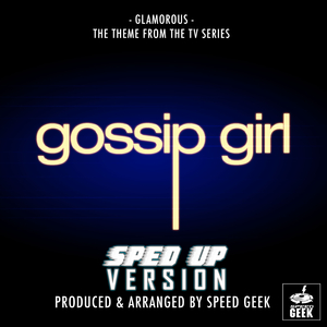 Glamorous (From "Gossip Girl") (Sped-Up Version)