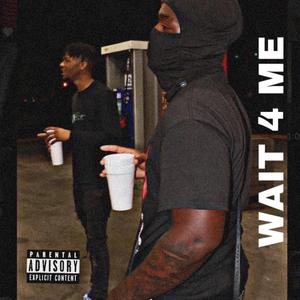 Wait 4 Me