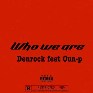 Who we are (feat. Oun-p)