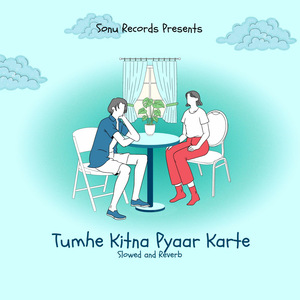 Tumhe Kitna Pyaar Karte (Slowed and Reverb)
