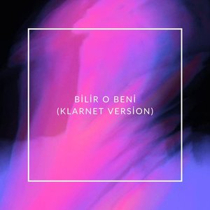 Bilir O Beni (Klarnet Version)
