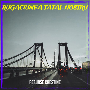 Rugaciunea Tatal Nostru