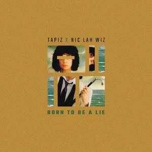 Born To Be A Lie (feat. Nic Lah Wiz)