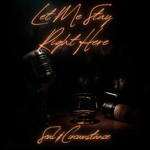 Let Me Stay Right Here