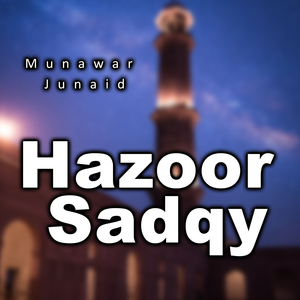 Hazoor Sadqy