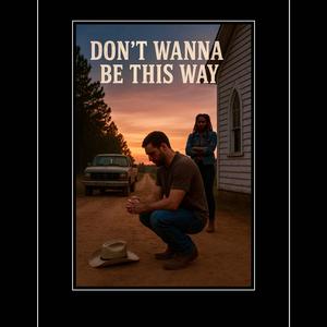 Don't Wanna Be This Way