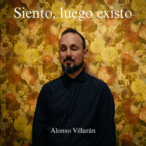 Siento, Luego Existo