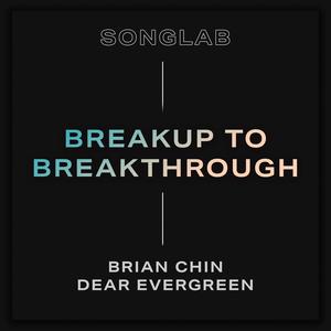 Breakup to Breakthrough (feat. Brian Chinn & Dear Evergreen)