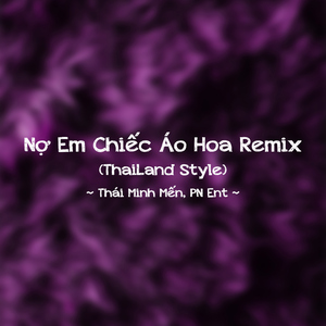 Nợ Em Chiếc Áo Hoa (Remix ThaiLand Style)