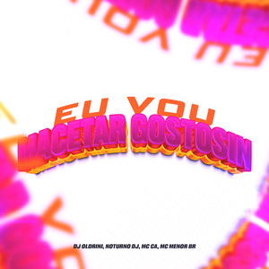 Eu Vou Macetar Gostosin