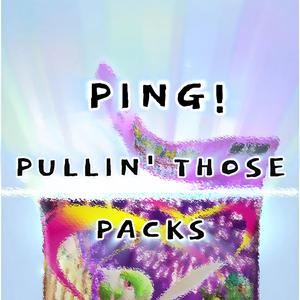 Ping! (Pullin' Those Packs)
