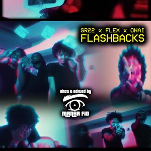 Flashbacks (feat. SR22, Flex & ONai)
