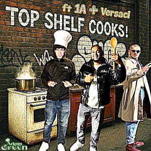 Top Shelf Cooks! (feat. 1A & Versaci)
