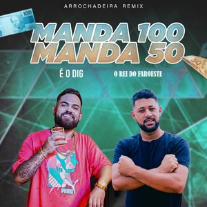 Manda 100 Manda 50 (Arrochadeira Remix)