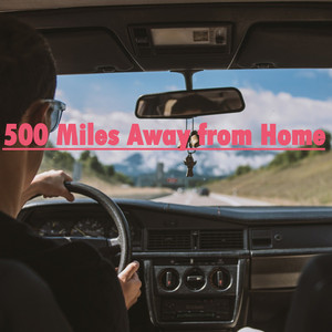 500 Miles Away from Home