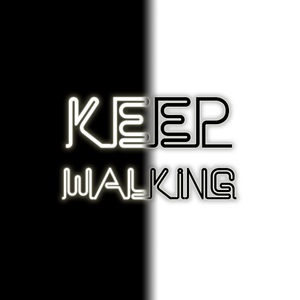 KEEP WALKING