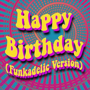 Happy Birthday (Funkadelic Version)
