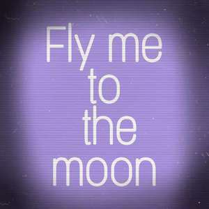 Fly me to the moon（带我飞向月球）