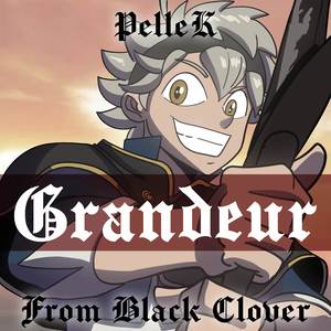 Grandeur (From "Black Clover")