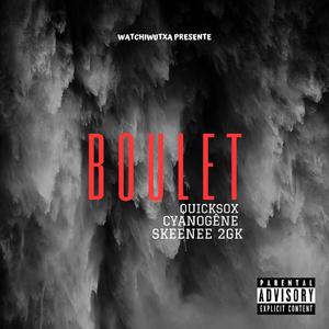 Boulet (feat. Cyanogene,Skeenee & 2GK)