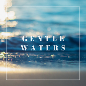 Gentle Waters