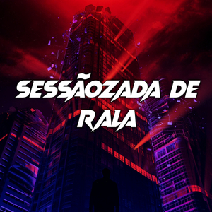 SESSÃOZADA DE RALA