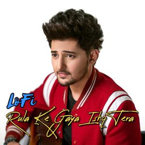 Rula Ke Gaya Ishq Tera Lofi