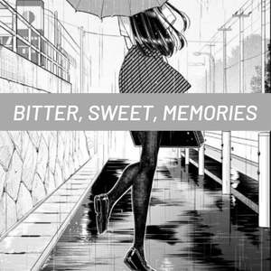 【免费】“Bitter, Sweet, Memories"
