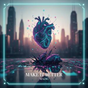 MAKE IT BETTER
