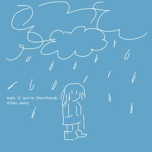 Even If You're Thousands Of Miles Away